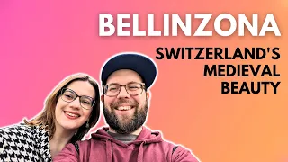 Bellinzona - The Medieval Beauty of Switzerland (Know Before You Go)