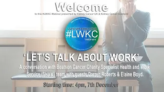 Kidney Cancer UK -   Let's Talk About Work #LWCK Webinar