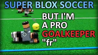 Super Blox Soccer but I'm a PRO Goalkeeper "fr" | ROBLOX