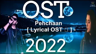 Pehchaan - [ Lyrical OST 🎵 ] - Singer: Yashal Shahid & Raafay Israr - Original Sound Track 2022