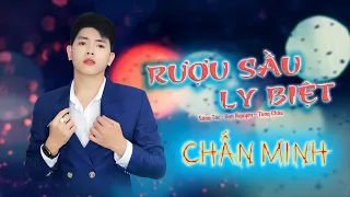 RƯỢU SẦU LY BIỆT  - Chấn Minh | MV OFFICIAL