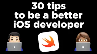 30 tips to be a better iOS developer 👨🏻‍💻👩🏽‍💻