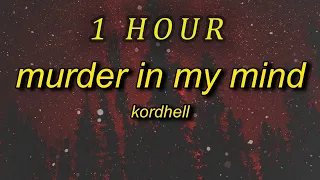 [ 1 HOUR ] Kordhell - Murder In My Mind Sped Up Lyrics