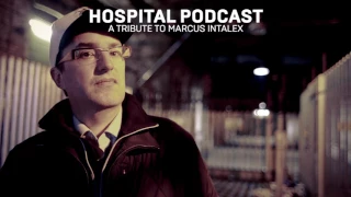 Hospital Podcast: A Tribute To Marcus Intalex