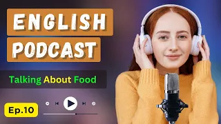 Learn English with Podcast Conversation | Intermediate | English Listening Practice | Food Talk