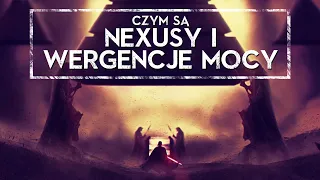 Czym są NEXUSY oraz WERGENCJE MOCY? [HOLOCRON]