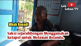 saksi hidup perjuangan jaman penjajahan belanda  saksi sejarah mbah ranadi