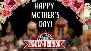 Happy Mother's Day from Country's Family Reunion