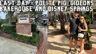 Polite Pig, Gideon's Bakehouse and Disney Springs - Last Day at Walt Disney World.