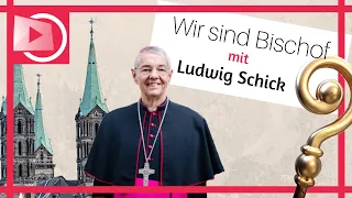 Wir sind Bischof - Ludwig Schick, Erzbischof von Bamberg
