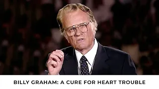 A Cure for Heart Trouble | Billy Graham Classic Sermon