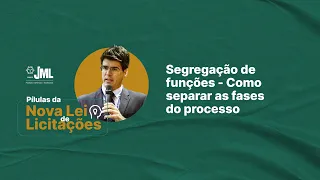 Nova Lei de Licitações | Segregação de funções - Como separar as fases do processo