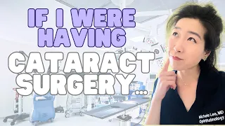 If I Were Having Cataract Surgery...  | Eye Surgeon On Lens Choice, Surgery Prep & More!