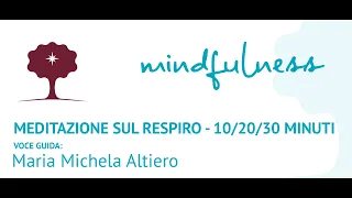 Mindfulness: pratica sul respiro (durata 10, 20 o 30 minuti a scelta)