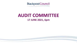 Audit Committee | 17 June 2021, 6pm