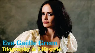 Eva Gaëlle Green French Actress Biography & Lifestyle