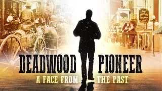 Deadwood Pioneer: A Face From The Past | SDPB Documentary