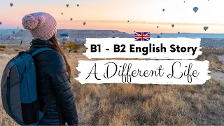 INTERMEDIATE ENGLISH STORY 🌎A Different Life🌎 B1 - B2 | Level 5 - Level 6 | BRITISH ACCENT SUBTITLES
