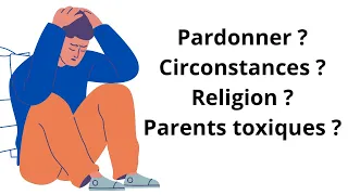 Pardonner un parent toxique/Droit de l'enfant