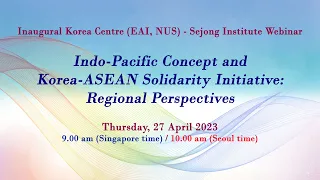 Indo-Pacific Concept and Korea-ASEAN Solidarity Initiative: Regional Perspectives