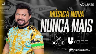 NUNCA MAIS - XAND AVIÃO - ( MÚSICA NOVA ) JANEIRO 2022 @ANDRADEDOWNLOADS