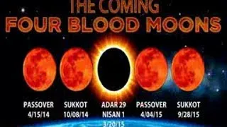 THE COMING FOUR BLOOD MOONS APR 15, 2014-2015 CRITICAL TIME IN HISTORY OF ISRAEL, CHURCH AND WORLD