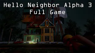 Hello Neighbor Alpha 3 - Full Game (No Commentary)