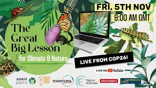 The Great Big Lesson for Climate and Nature: Live from COP26