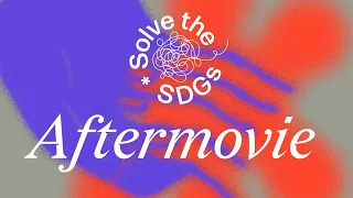 Solve the SDGs 2023 Aftermovie