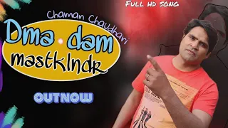 #video (DAMA DAM MAST KALANDAE)/Full Video latest up out now -singer Chaman Chaudhari