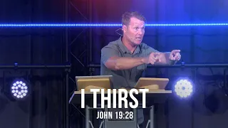 I Thirst (John 19:28)