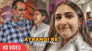 ATRANGI RE | Official Trailer | Sara Ali Khan, Bhushan Kumar, Aanand L Rai | T-series | Launch