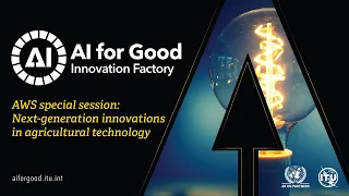 Next-generation innovations in agricultural technology | AI FOR GOOD INNOVATION FACTORY