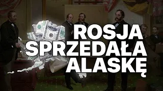 DLACZEGO ROSJA SPRZEDAŁA ALASKĘ?