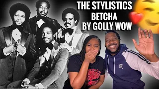 Our Reaction To | The Stylistics “Betcha By Golly Wow” | What Does  That Mean??🤔 REACTION