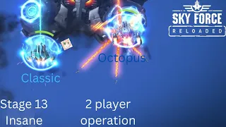 Sky Force Reloaded | 2 players | stage 13 (Insane) | octopus and classic