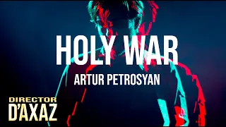 Artur Petrosyan - Holy War (Official Video)