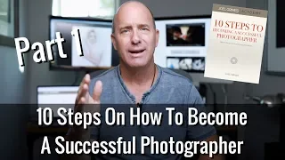 10 Steps On How To Become A Successful Photographer Part 1