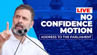 Address to the Parliament | No Confidence Motion | Rahul Gandhi Speech in Lok Sabha