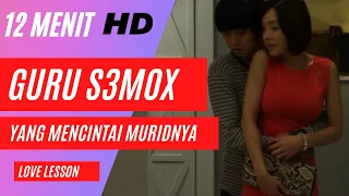 CINTA TERLARANG GURU M0NT0K DAN MURID M3SUM  |  ALUR CERITA FILM LOVE LESSON (2013)