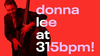 How I Learned Donna Lee at 315bpm!? (NHØP Style)