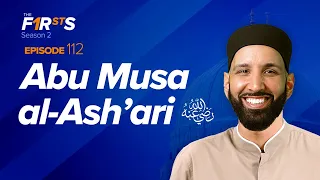 Abu Musa al-Ash‘ari (ra): A Voice Like No Other | The Firsts | Sahaba Stories | Dr. Omar Suleiman