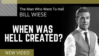 When Was Hell Created? - Bill Wiese, "The Man Who Went To Hell" Author of "23 Minutes In Hell"