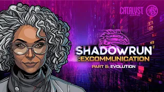 Part 8: Evolution | Shadowrun: Excommunication | Shadowrun RPG 2023 | RealmSmith