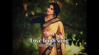 Love hindi song / slowed -lofi / romantic songs / Hirdesh patel