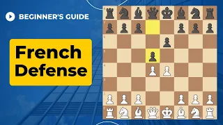 Complete Guide to the FRENCH DEFENSE