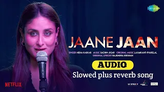 JAANE JAAN -Audio Slowed and reverb| Kareena Kapoor Khan | Neha Kakkar | Sachin-Jigar | Jaideep