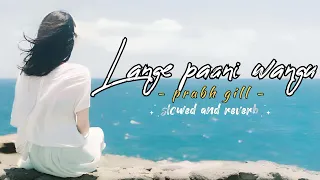 langhe paani wangu - new sad song [ slowed+reverb] #trending #viral #prabhgill #sadsong #bambukat