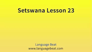 Learn Setswana  : Lesson 23  - Setswana  Phrases for Beginners