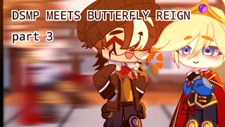 •|DSMP meets BUTTERFLY REIGN|• PART 3